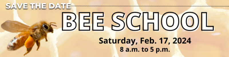 Save the date for Bee School. Feb. 17, 2024. 8 a.m. to 5 p.m.